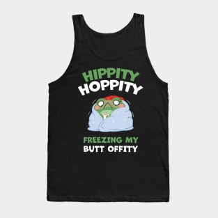 HIPPITY HOPPITY, FREEZING MY BUTT OFFITY Tank Top